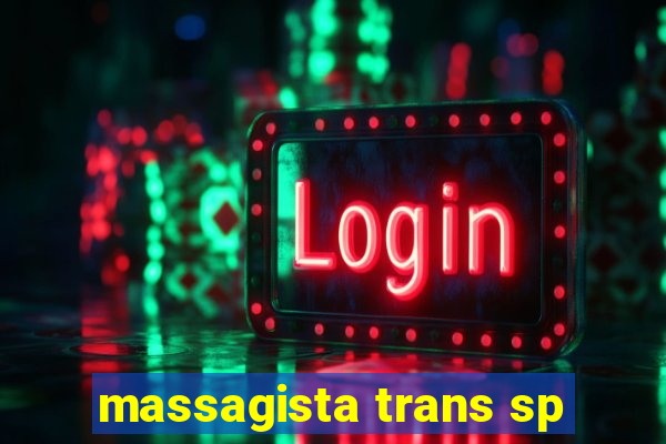 massagista trans sp